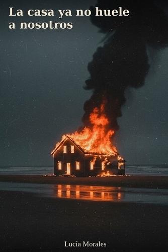 La casa ya no huele a nosotros