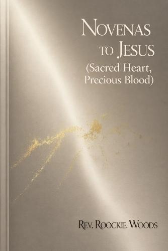Novenas to Jesus (Sacred Heart, Precious Blood): Nine Days Novena