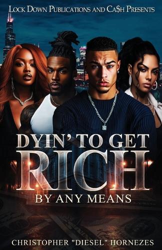 Dyin' To Get Rich: By Any Means
