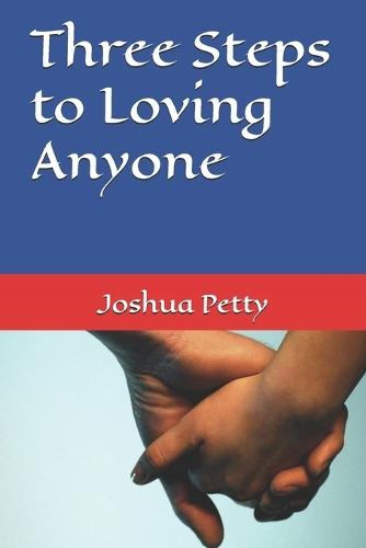 Three Steps to Loving Anyone