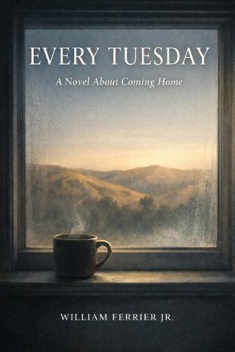 Every Tuesday: A Novel About Coming Home
