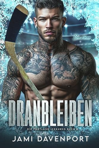 Dranbleiben: Eine Hockey-Romanze mit Neuanfang