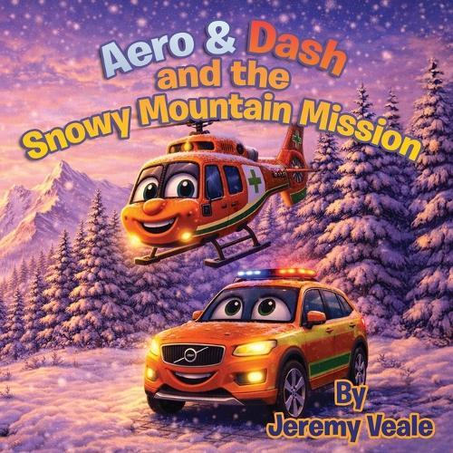 Aero & Dash and the Snowy Mountain Mission: Beautifully Illustrated Children's Book about Helicopters, Wales, Adventure, Learning, Values, Wales Air Ambulance, Winter Kids 3-7 8.5 x 8.5, 57 Pages Gift for Kid's Bed Times, Holidays & Half Term