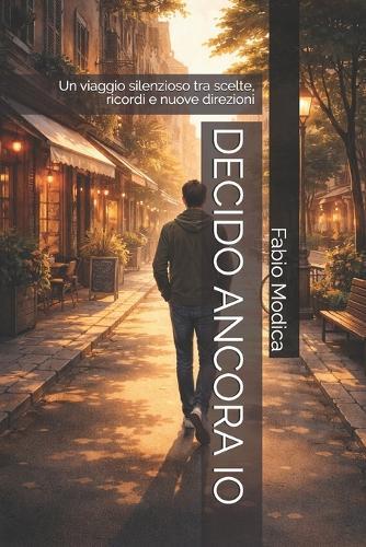 Decido Ancora IO: Un viaggio silenzioso tra scelte, ricordi e nuove direzioni