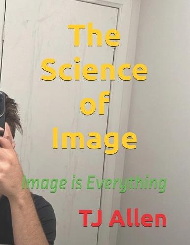 The Science of Image: Image is Everything