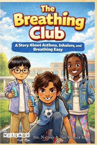 The Breathing Club: A Story About Asthma, Inhalers, and Breathing Easy