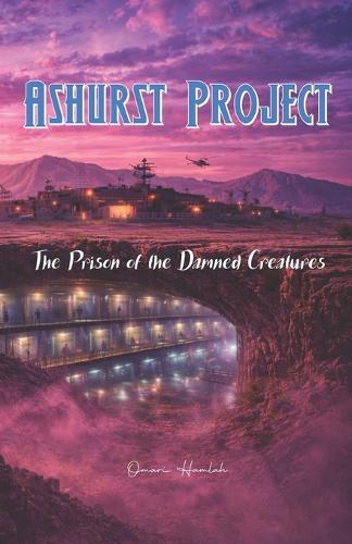 Ashurst Project: The Prison of the Damned Creatures