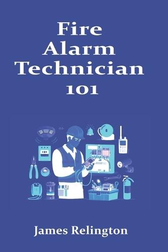Fire Alarm Technician 101: How to Start in Life Safety Systems