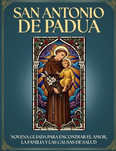 Novena Guiada a San Antonio de Padua: 9 Días de Oración para ENCONTRAR lo PERDIDO y Pedir MILAGROS: Devocionario católico interactivo INCLUYE LAS ORACIONES: 13 MARTES, 13 MINUTOS, Humilde Rogativa y Rosario ¡REGALO IDEAL para FIELES DEVOTOS!