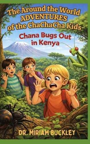 The Around the World Adventures of the ChaChaCha Kids: Chana Bugs Out in Kenya
