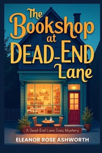The Bookshop at Dead End Lane: A Dead-End Lane Cozy Mystery