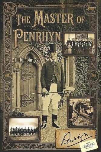 The Master of Penrhyn: Lord Penrhyn, the Great Strike, and the War on Welsh Labour