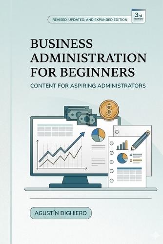 Business Administration for Beginners: Do you want to learn the basic and key elements to manage your business or venture?