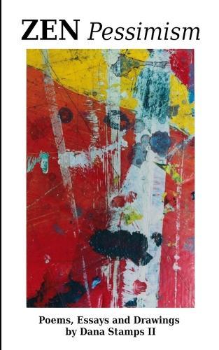 Zen Pessimism: Poems, Essays, and Drawings by Dana Stamps, II