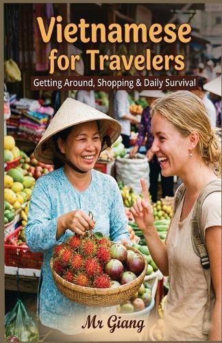 Vietnamese for Travelers: : Getting Around, Shopping & Daily Survival