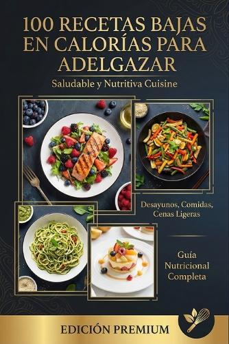 100 Recetas Bajas en Calorías para Adelgazar