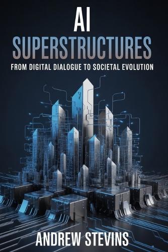 AI Superstructures: From Digital Dialogue to Societal Evolution