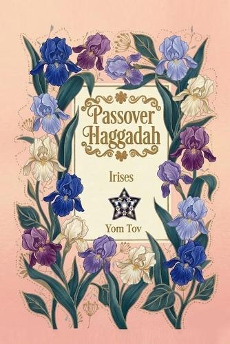 Passover Haggadah, Irises: Pesach book for the Jewish Family, traditional Haggadah for a Meaningful and Speedy Seder