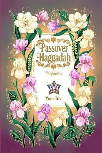 Passover Haggadah, Magnolias: Pesach book for the Jewish Family, traditional Haggadah for a Meaningful and Speedy Seder