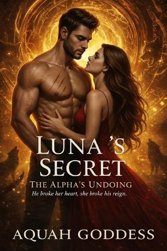 Luna's Secret The Alpha's Undoing