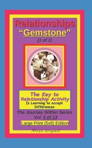 Relationships ""Gemstone"", The Key to Relationship Activity is Learning to accept Differences.: The Journey Within Series, Vol. 5 of 13. Large Print (5x8) Edition.