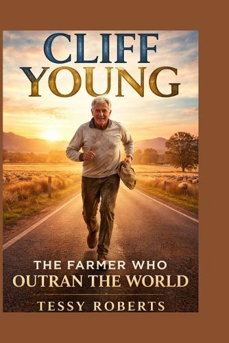 Cliff Young: The Farmer Who Outran the World