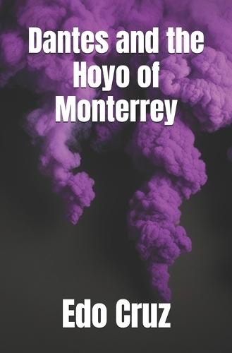 Dantes and the Hoyo of Monterrey