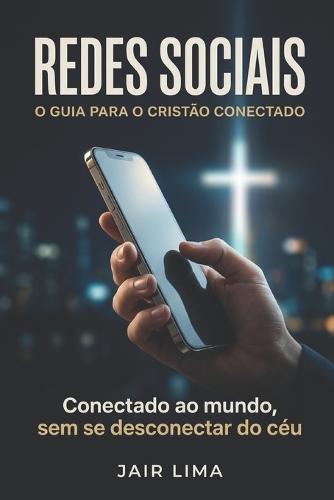 Redes Sociais: O Guia para o Cristão Conectado