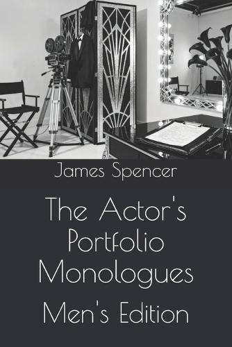 The Actor's Portfolio Monologues: Men's Edition
