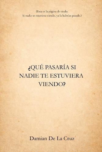¿Qué pasaría si nadie te estuviera viendo?