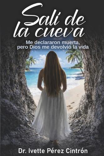 Salí de la Cueva: Me declararon muerta, pero DIOS me devolvió la vida