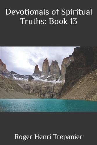 Devotionals of Spiritual Truths: Book 13