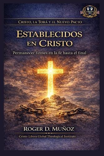 Establecidos en Cristo: Permanecer firmes en la fe hasta el final