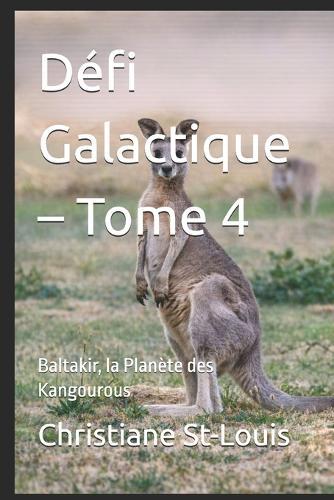 Défi Galactique - Tome 4: Baltakir, la Planète des Kangourous