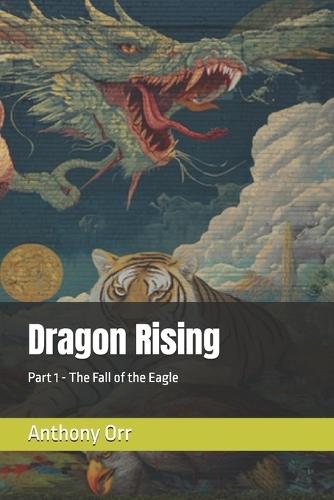 Dragon Rising: Part 1 - The Fall of the Eagle