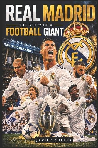 Real Madrid: The Story of a Football Giant