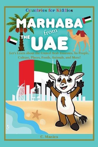 Marhaba from the UAE: Let's Learn about the United Arab Emirates, Its People, Culture, Places, Foods, Animals, and More!