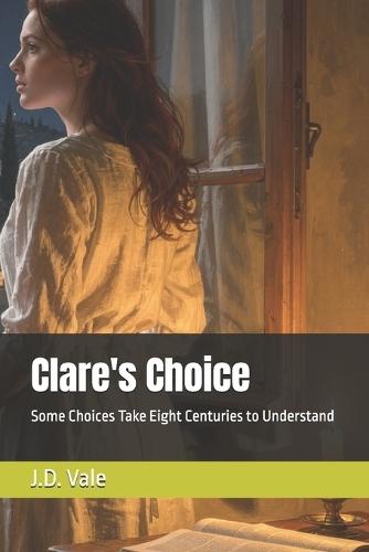 Clare's Choice: Some Choices Take Eight Centuries to Understand