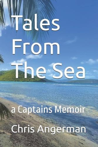 Tales From The Sea: a Captains Memoir