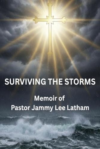 Surviving the Storms: Memoir of Pastor Jammy Lee Latham