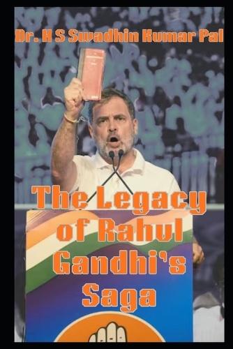 The Legacy of Rahul Gandhi's Saga