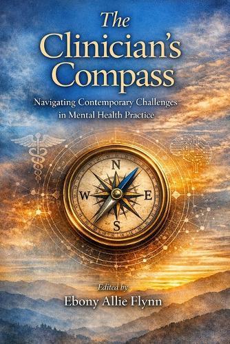 The Clinician's Compass: Navigating Contemporary Challenges in Mental Health Practice
