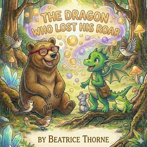 The Dragon Who Lost His Roar: A Silly Story About Being Yourself