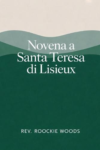 Novena a Santa Teresa di Lisieux: Nove Giorni di Preghiera