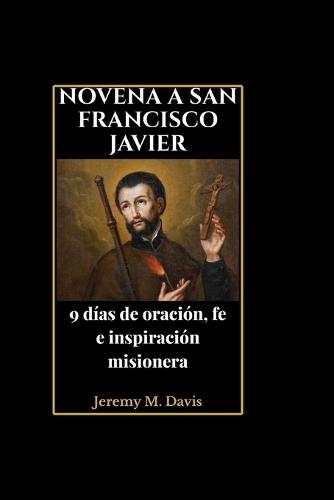 Novena a San Francisco Javier: 9 días de oración, fe e inspiración misionera