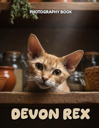 Devon Rex Photography Book: Captivating Portraits Of The Pixie Cat In Real Life