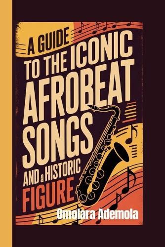 A Guide to the Iconic Afrobeat Songs and a Historic Figure
