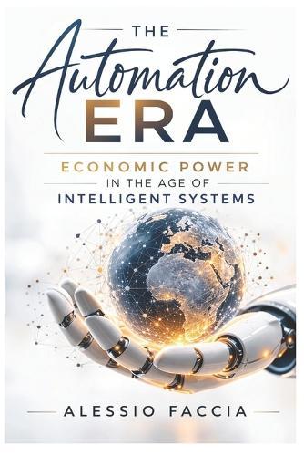 The Automation Era: Economic power in the age of intelligent systems