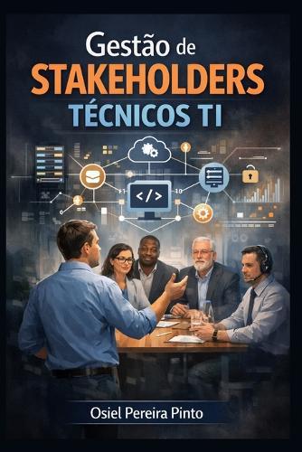 Gestão de Stakeholders Técnicos em TI