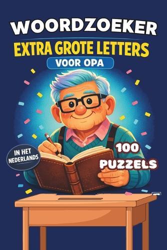Woordzoeker voor Opa: 100 Grootletter Puzzels met Oplossingen Leuk Puzzelboek Senioren Grote Letters Fietsen Gereedschap Familie Schaak: Extra Grote Woordzoekpuzzels voor Opa en Senioren Thema's als Fietsen Vissen Schaak Modelbouw Familie